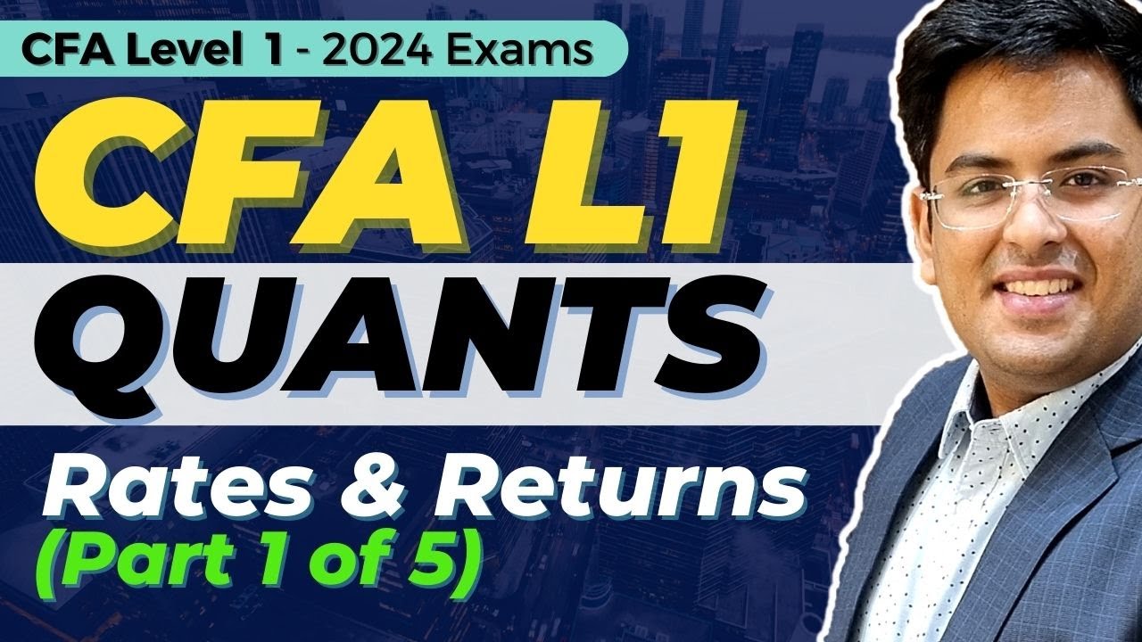 CFA Level 1 (2026) - Video Course Updates | Quantitative Methods | Rates & Returns - Part 1