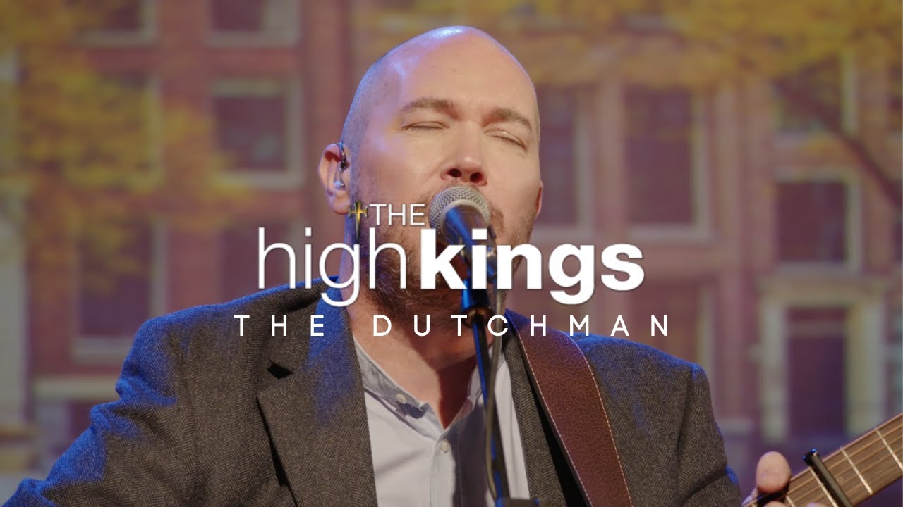 “The Dutchman” Performed live by The High Kings [Official Music Video]