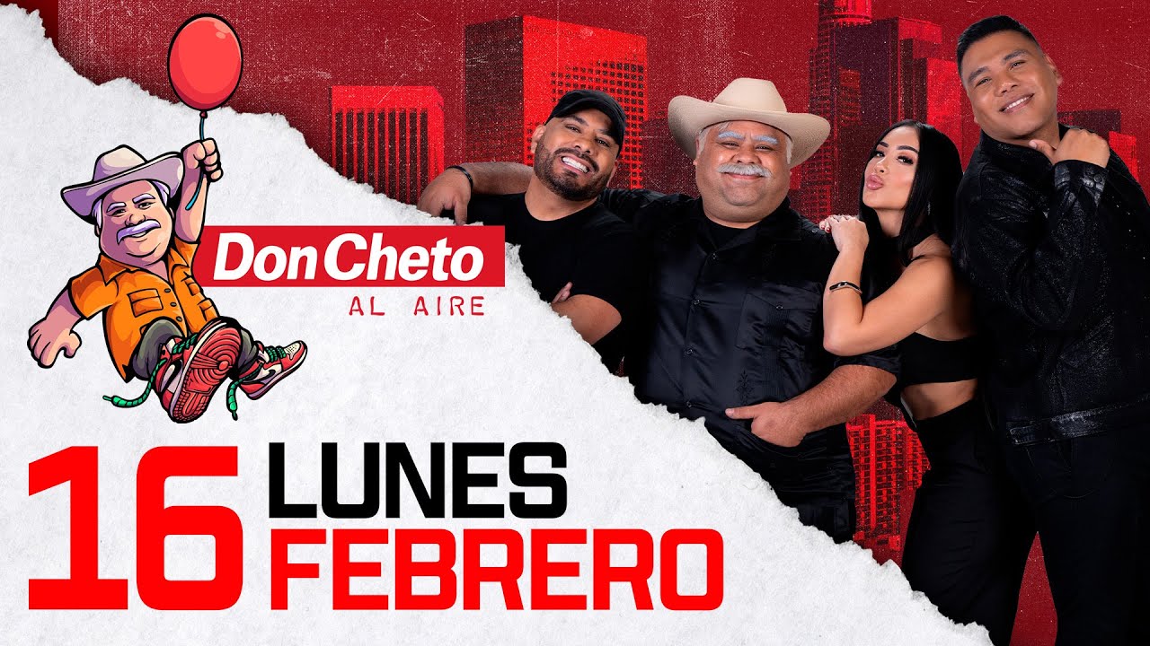 🔴 Don Cheto Al Aire En Vivo - 16 de Febrero de 2026