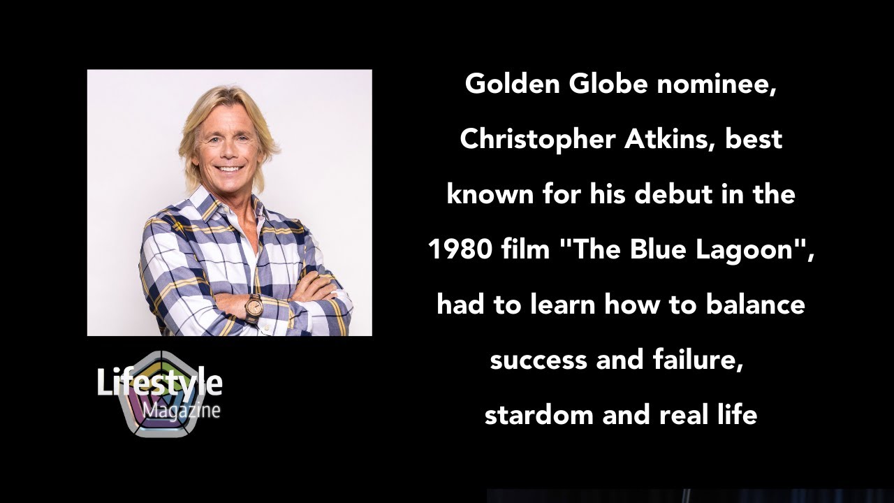 Golden Globe nominee Christopher Atkins shares how he overcame obstacles from early success/stardom