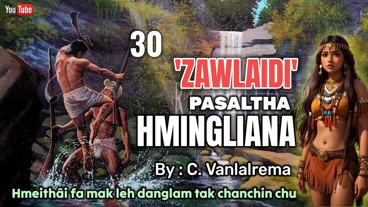 ZAWLAIDI - Pasaltha HMINGLIANA - 30 || By : C Vanlalrema (CFL Jr)