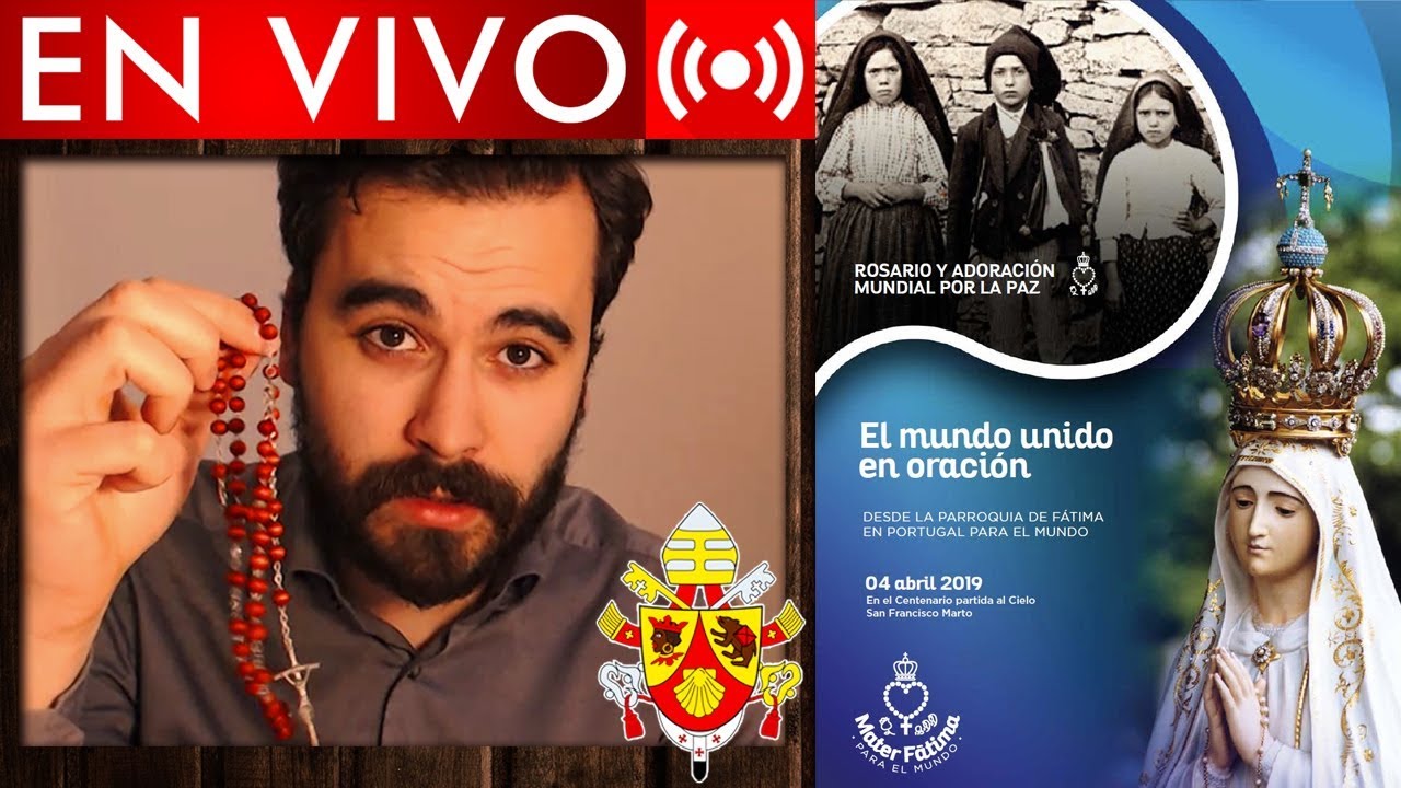 SANTO ROSARIO de MATER F&Aacute;TIMA - Nos unimos EN DIRECTO los HISPANOHABLANTES
