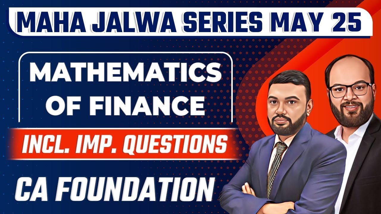 Mathematics of Finance Full Revision with Imp Questions | CA Foundation May 2025 | Maha Jalwa Series