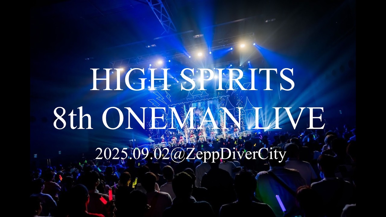 HIGH SPIRITS 8th ONEMAN LIV 2025.09.02@Zepp Diver City