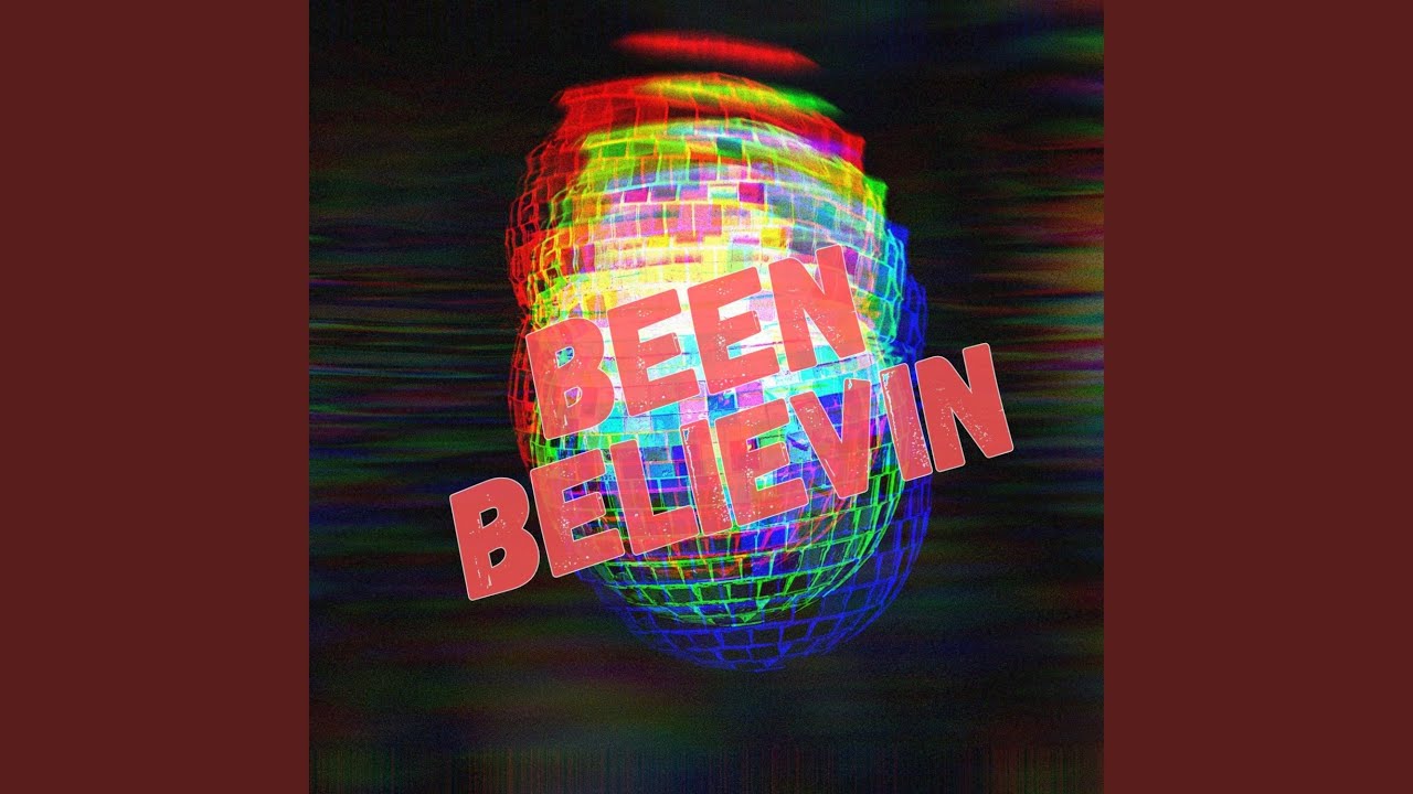 BEEN BELIEVIN