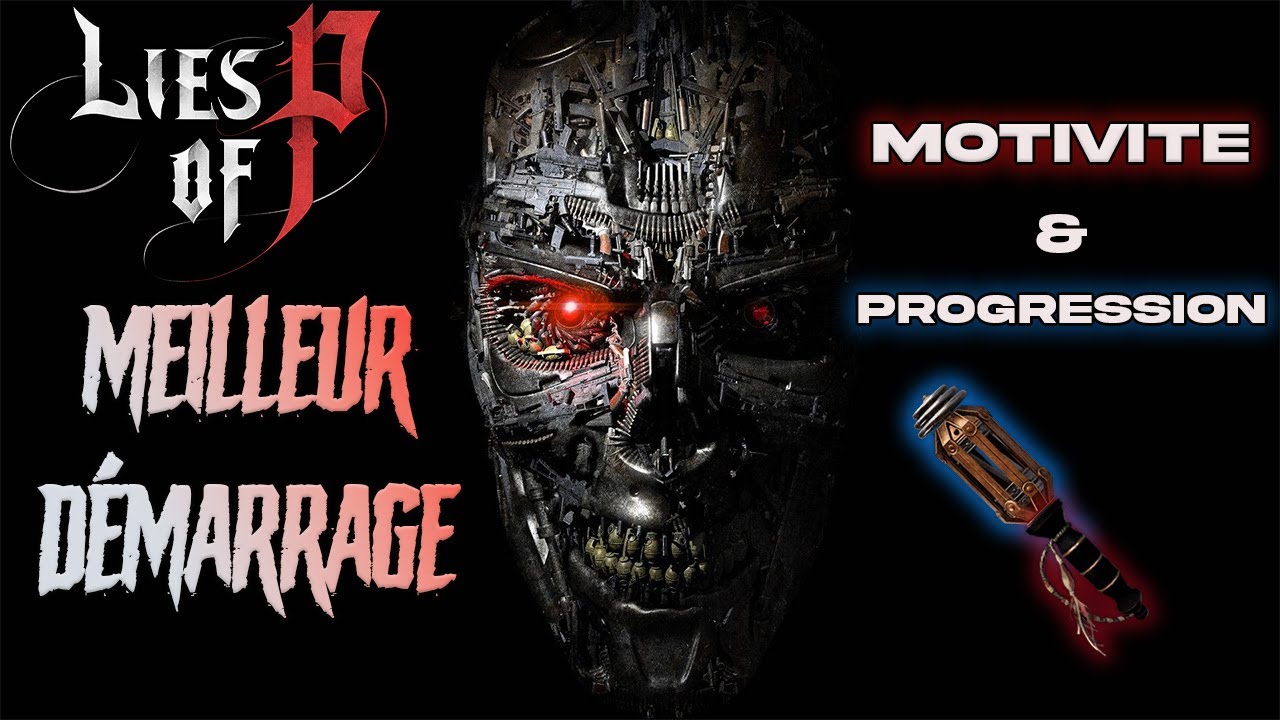 Lies Of P : Le MEILLEUR Démarrage / Guide DEBUTANT Chapitres 1 et 2 - Motivité Progression Build