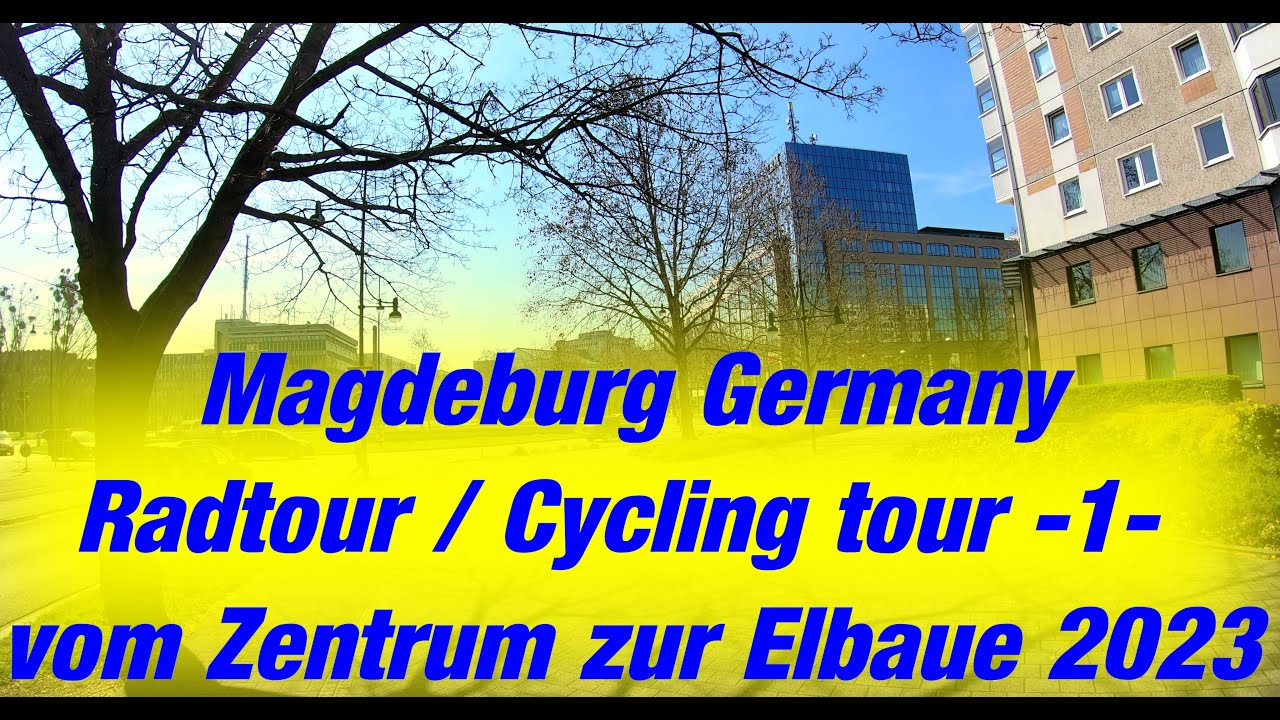 Magdeburg Radtour / Cycling Tour Teil1 Germany  Zentrum zur Elbaue 2023