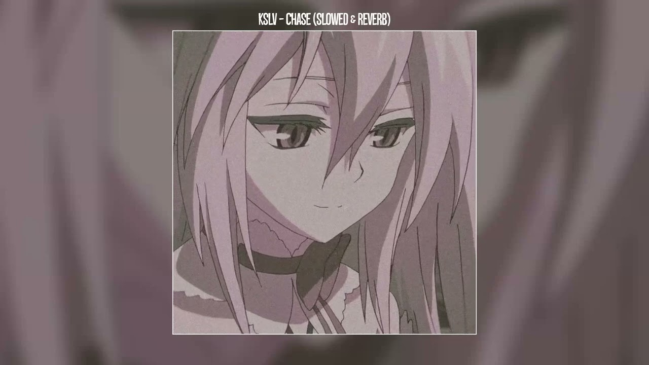 KSLV - Chase (Slowed & Reverb)