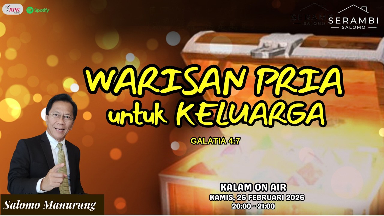 Kalam on Air, Tema:”WARISAN PRIA untuk KELUARGA” Bersama: Ev. Salomo Manurung. | KAMIS, 26/02/2026