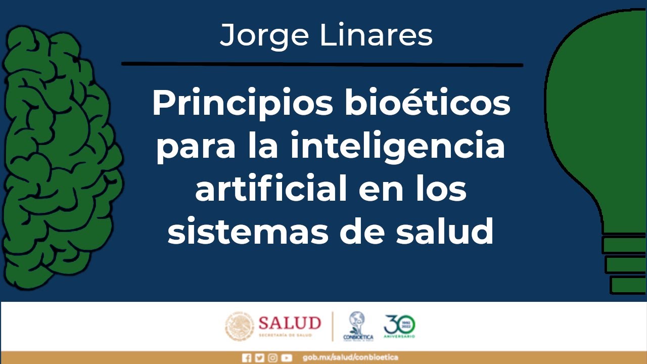 Principios bioéticos para la inteligencia artificial en los sistemas de salud. Dr. Jorge Linares