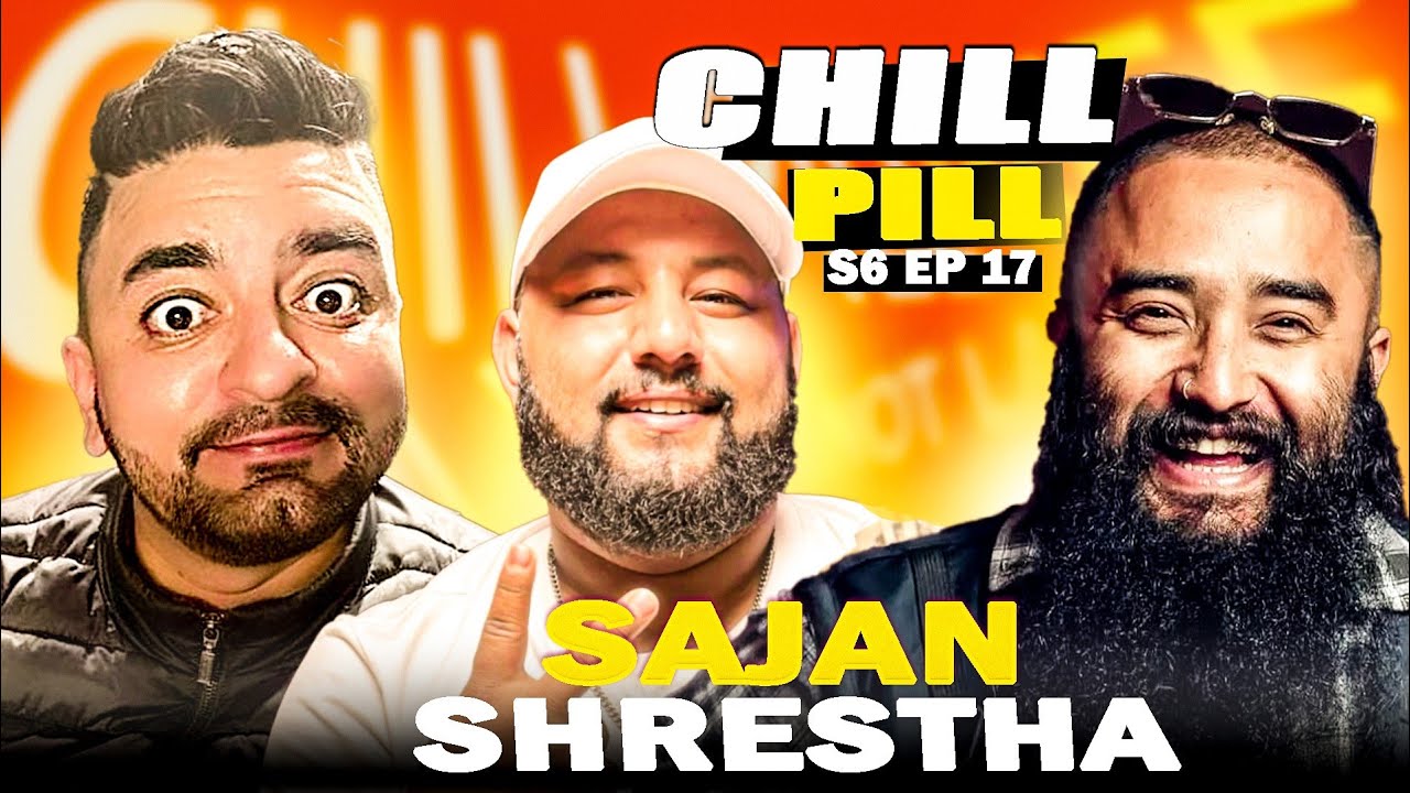CHILL PILL | EP 69 | ft. SAJAN SHRESTHA