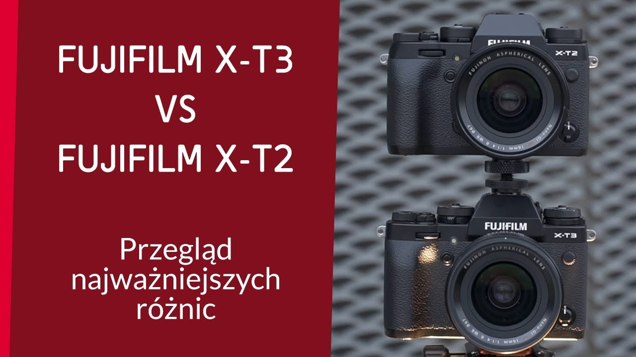 Fujifilm X-T3 vs X-T2 - CZY WARTO? - przegląd gł&oacute;wnych funkcji