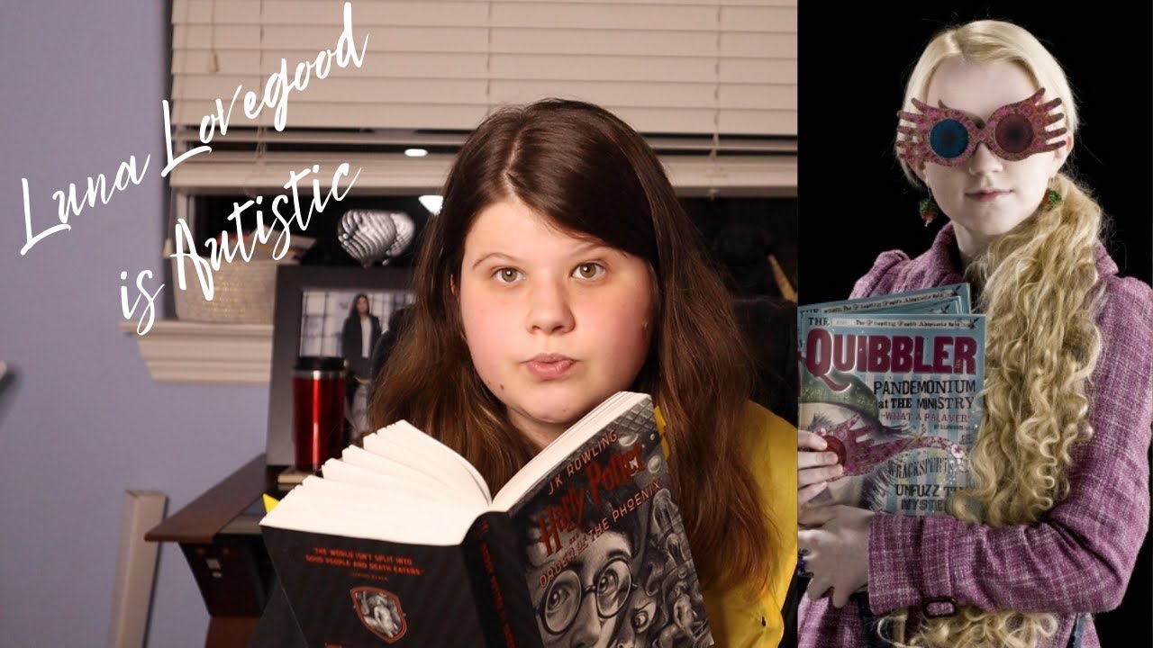 Luna Lovegood Is Autistic | Harry Potter Headcanon