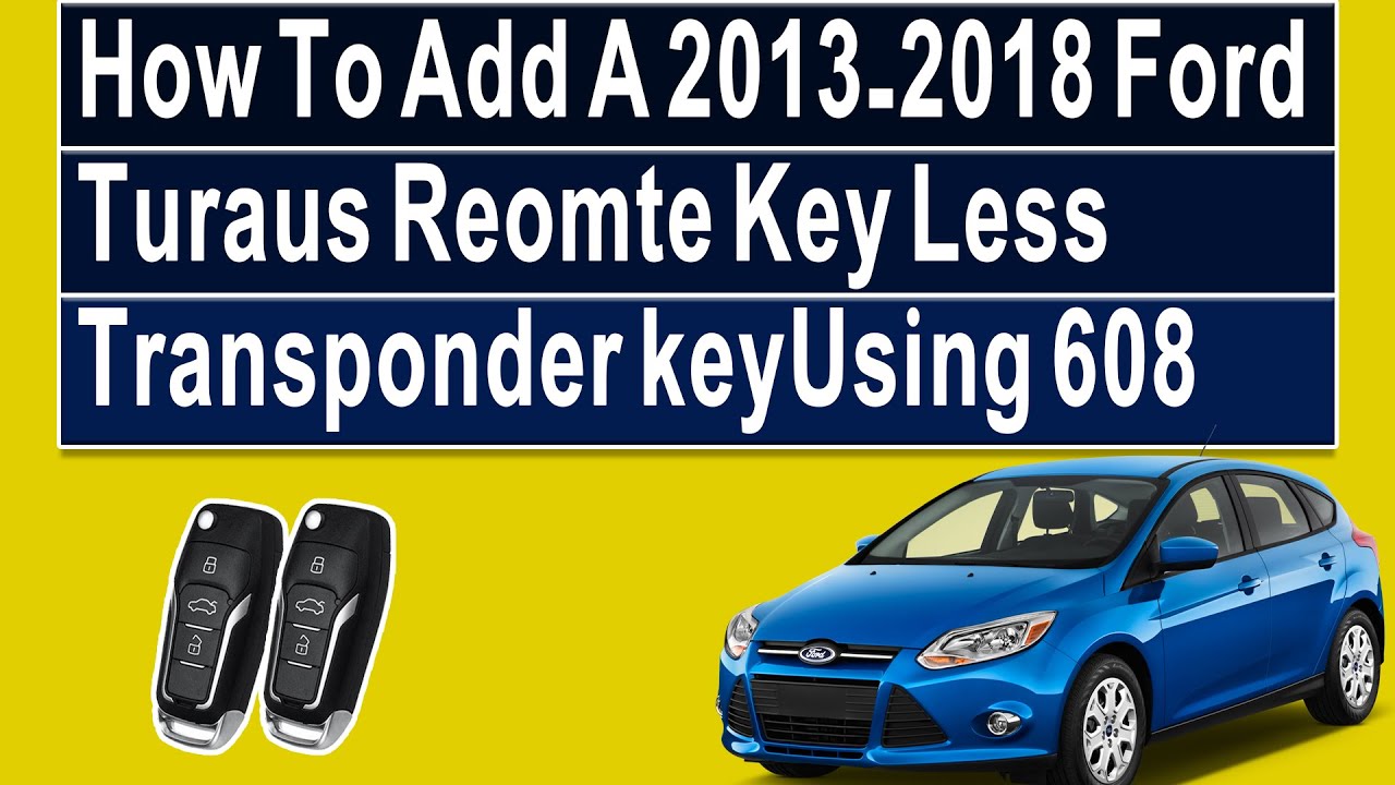 How To Add A 2013-2018 Ford Taurus Remote Key Less Transponder key programming Using 608