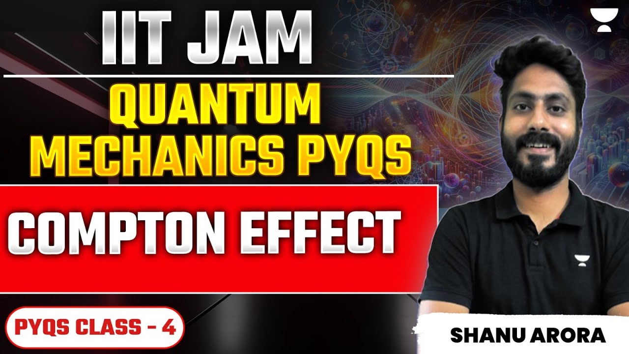 IIT - JAM 2025 Quantum mechanics PYQs | Compton Effect | PYQs Class - 4 | Shanu Arora