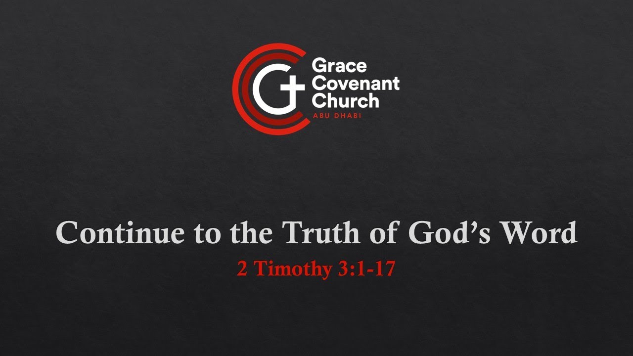 2 Timothy 3:1-17 - Continue to the Truth of God’s Word