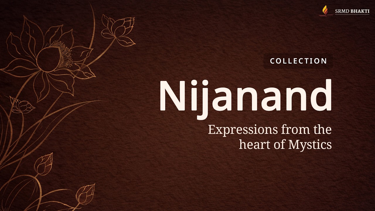 Nijanand | Expressions from the heart of Mystics | SRMD Bhakti