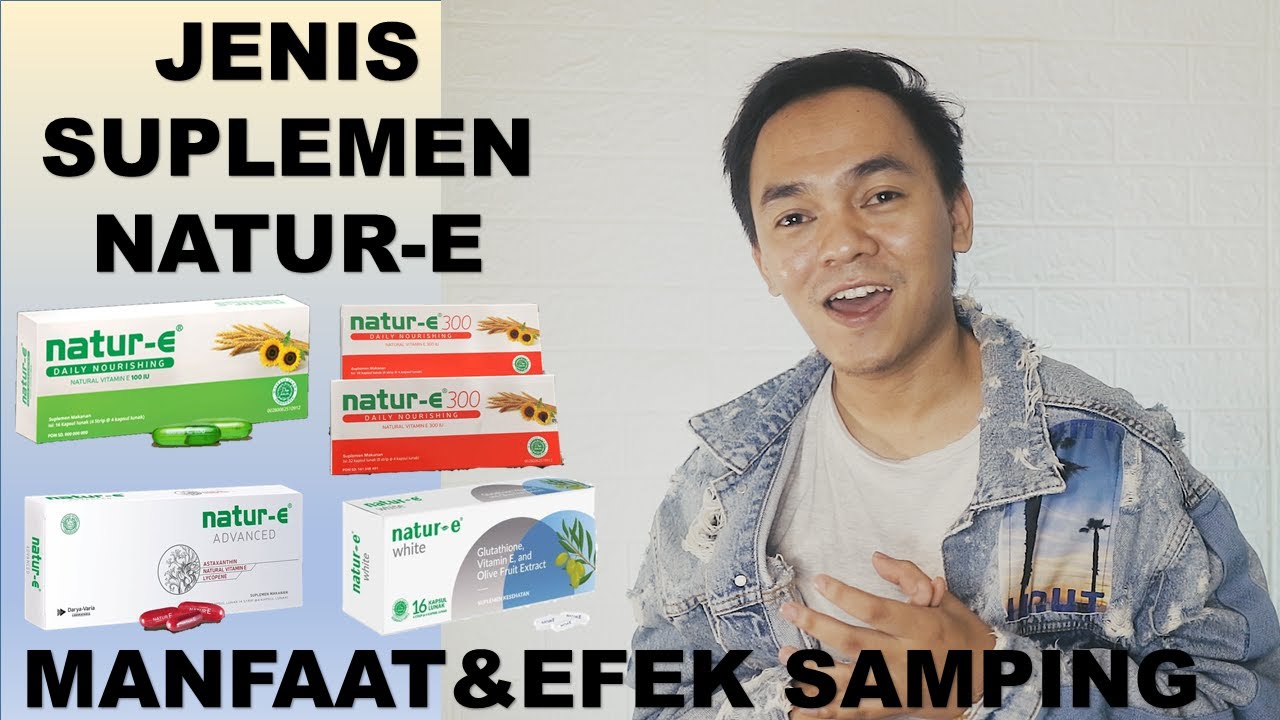 NATUR E SUPLEMEN MAKANAN | PERBEDAAN  DAN MANFAAT NATUR E