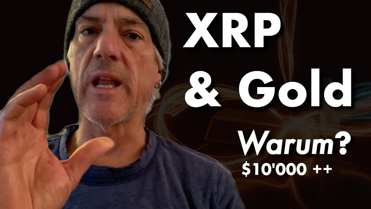 XRP & Gold - Ein Neues Finanzsystem ist Geboren - Was ist der Preis f&uuml;r XRP?