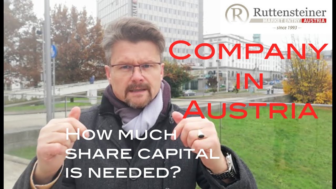 Company in Austria, How much share capital do you need or a sole proprietorship, a GmbH and an AG