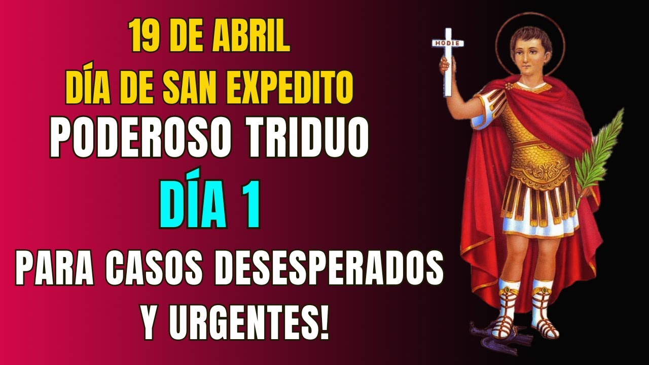 SAN EXPEDITO ORACION  DÍA 1. PARA CAUSAS URGENTES! (TRIDUO)