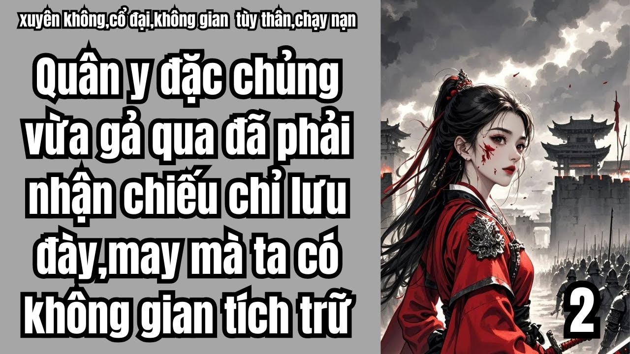 1 Quân y đặc chủng vừa gả qua đã phải nhận chiếu chỉ lưu đày,may mà ta có không gian tích trữ