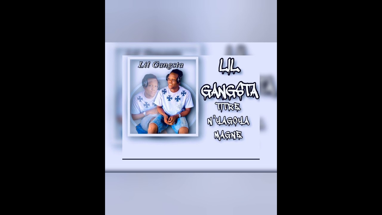 lilgangsta titre  n'yagoya magne officiel