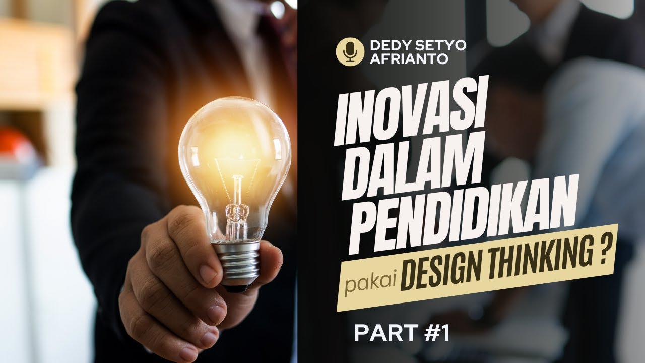 Part 1. Implementasi Design Thinking dalam Inovasi Pendidikan