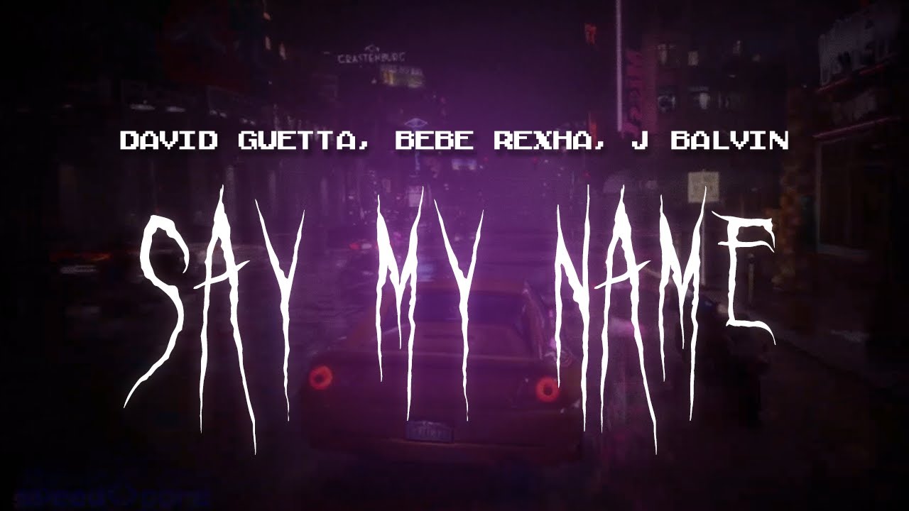 david guetta, bebe rexha, j balvin - say my name [ sped up ] lyrics