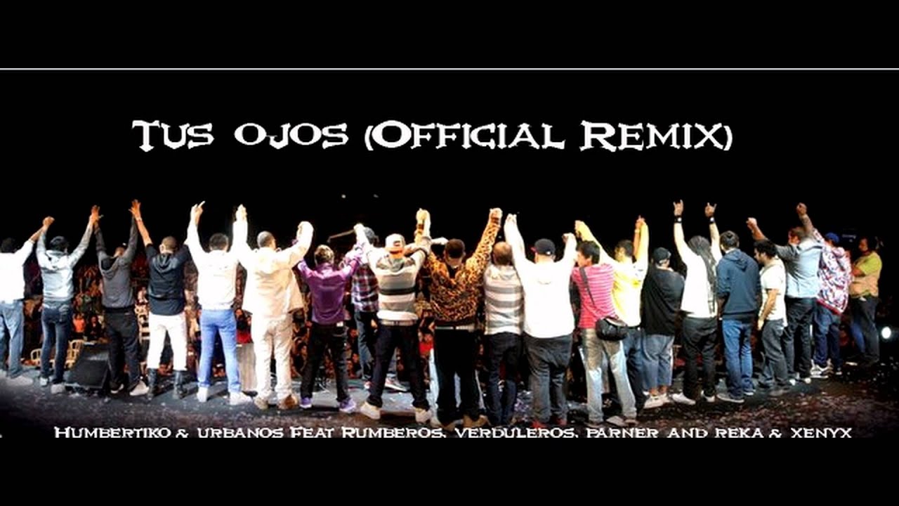 TUS OJOS (Official Remix) - Humbertiko & Urbanos feat. Rumberos, Verduleros, Parner and Reka & Xenyx