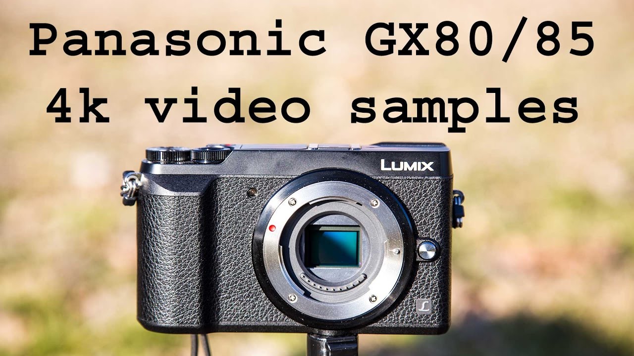 Panasonic GX80/GX85 4K video samples (GX7 mark II)