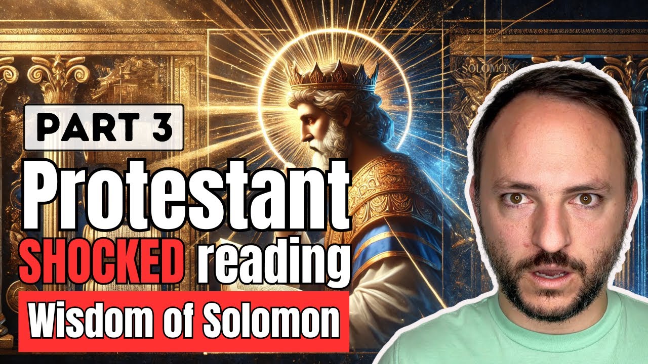 Protestant SHOCKED by Wisdom of Solomon: Part 3