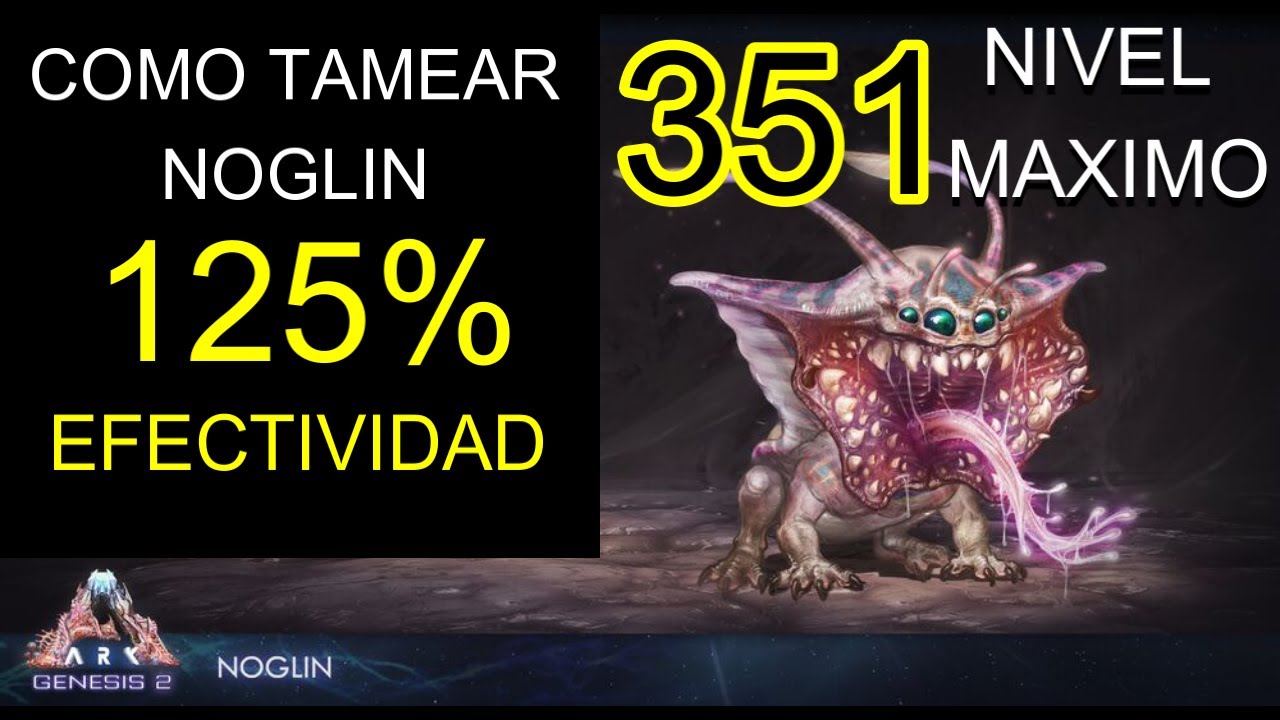 ARK COMO HACER UN TAMEO PERFECTO DE NOGLIN - GENESIS PART 2