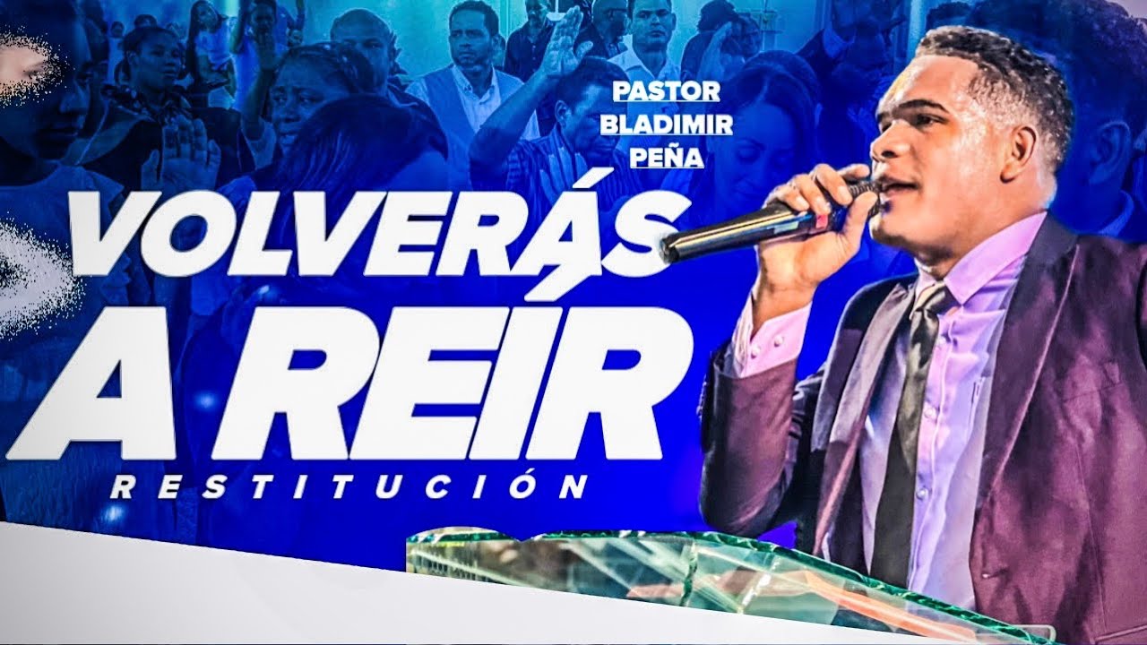 VOLVERÁS A REÍR - PASTOR: BLADIMIR PEÑA 