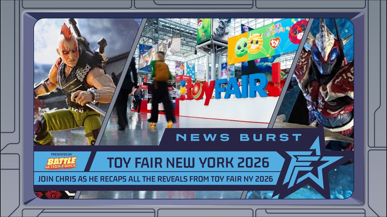 NEWS BURST LIVE!! TOY FAIR NEW YORK 2026 RECAP!!