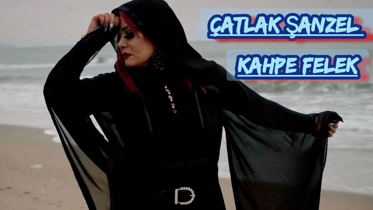Çatlak Şanzel / Kahpe Felek