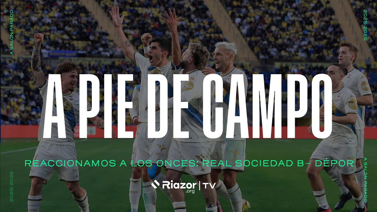 A PIE DE CAMPO: Reaccionamos a los onces del Real B - Deportivo | Previa exprés LaLiga Hypermotion