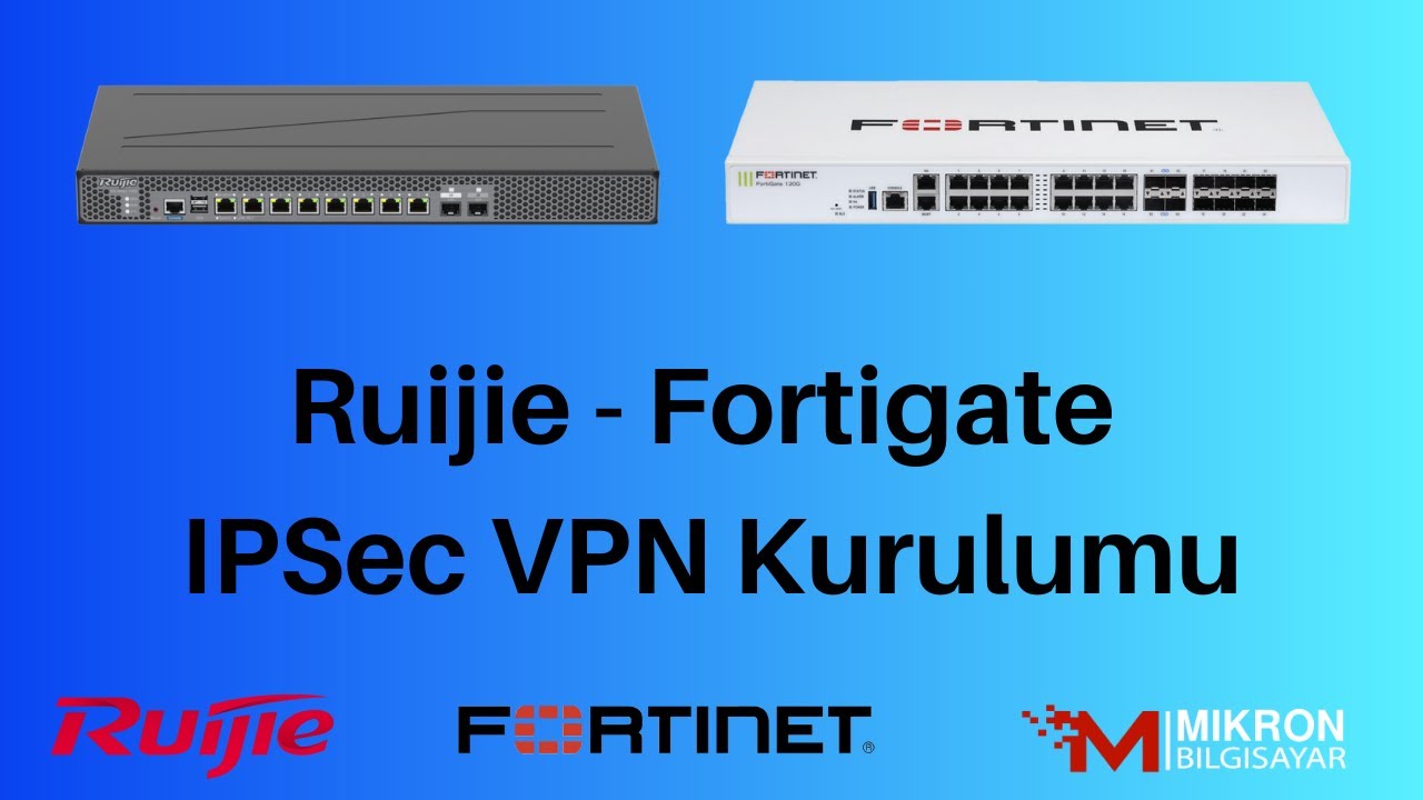 Fortigate - Ruijie IPsec VPN Kurulumu
