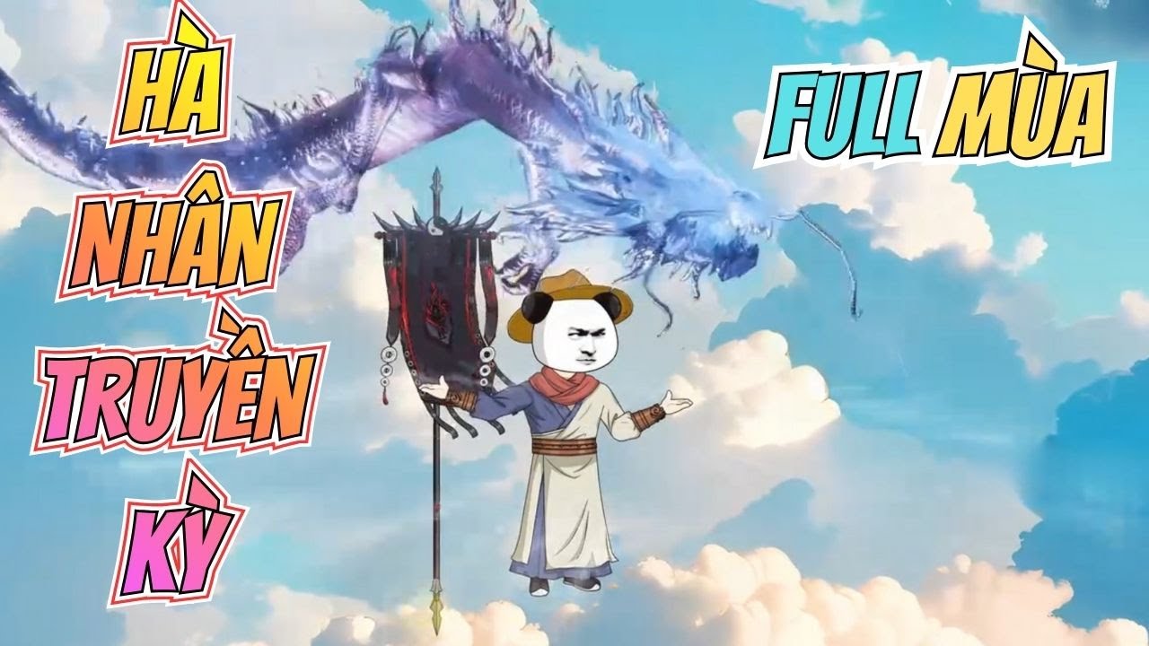 Full Mùa | HÀ NHÂN TRUYỀN KỲ | Ngân Ngân TV Vietsub