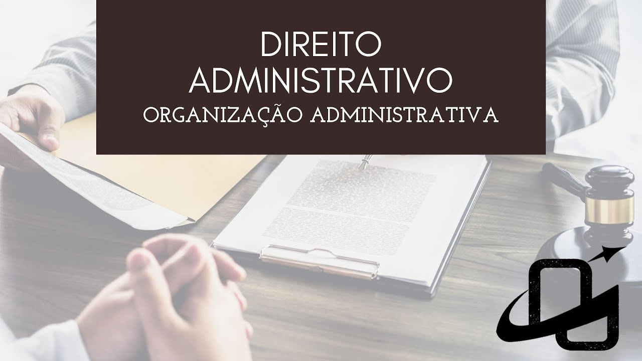 Aula 1 - Bloco 1 - Módulo Administrativo I - Tema: Organização Administrativa  -  Concurso Delta