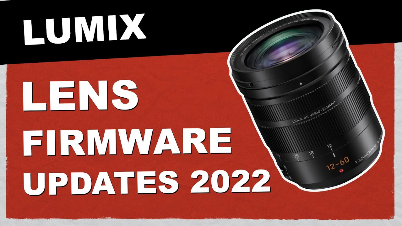 How to update your Lumix Lens Firmware in 2022