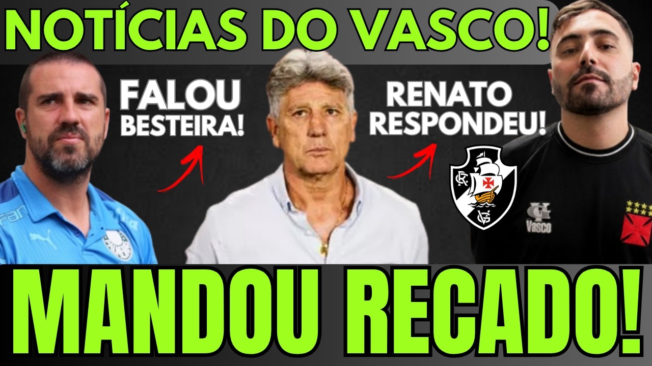 UM NOVO VASCO! RENATO GAÚCHO MANDA RECADO E RESPONDE PALMEIRENSE! DAVID CONFIRMA VERDADE SOBRE DINIZ