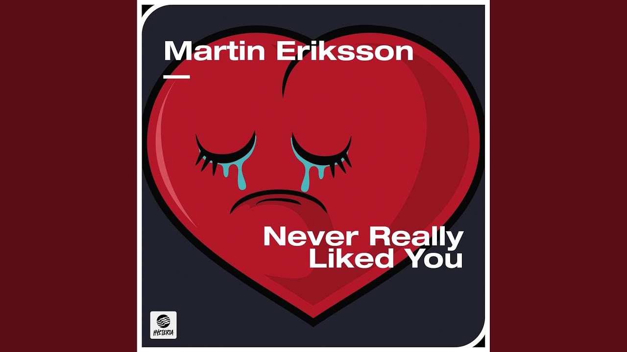 Never Really Liked You
