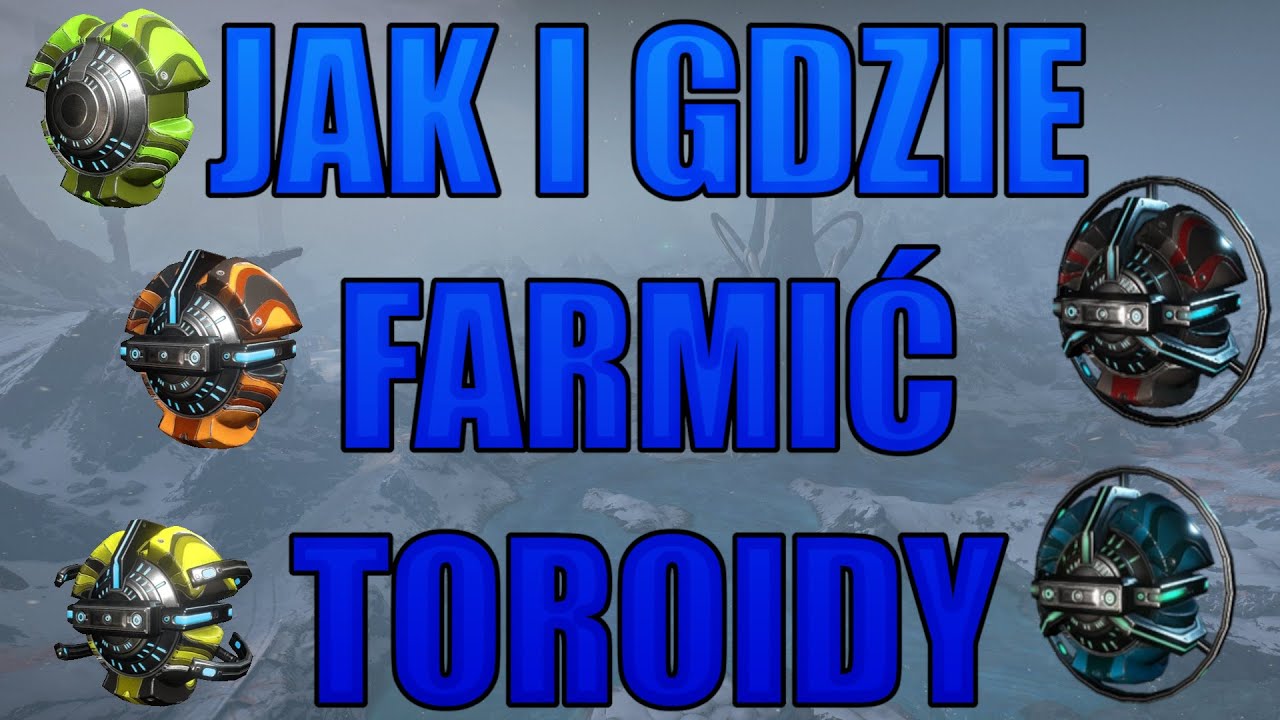Poradniki Warframe - Dolina Orba - Jak i Gdzie Toroidy (PS4)
