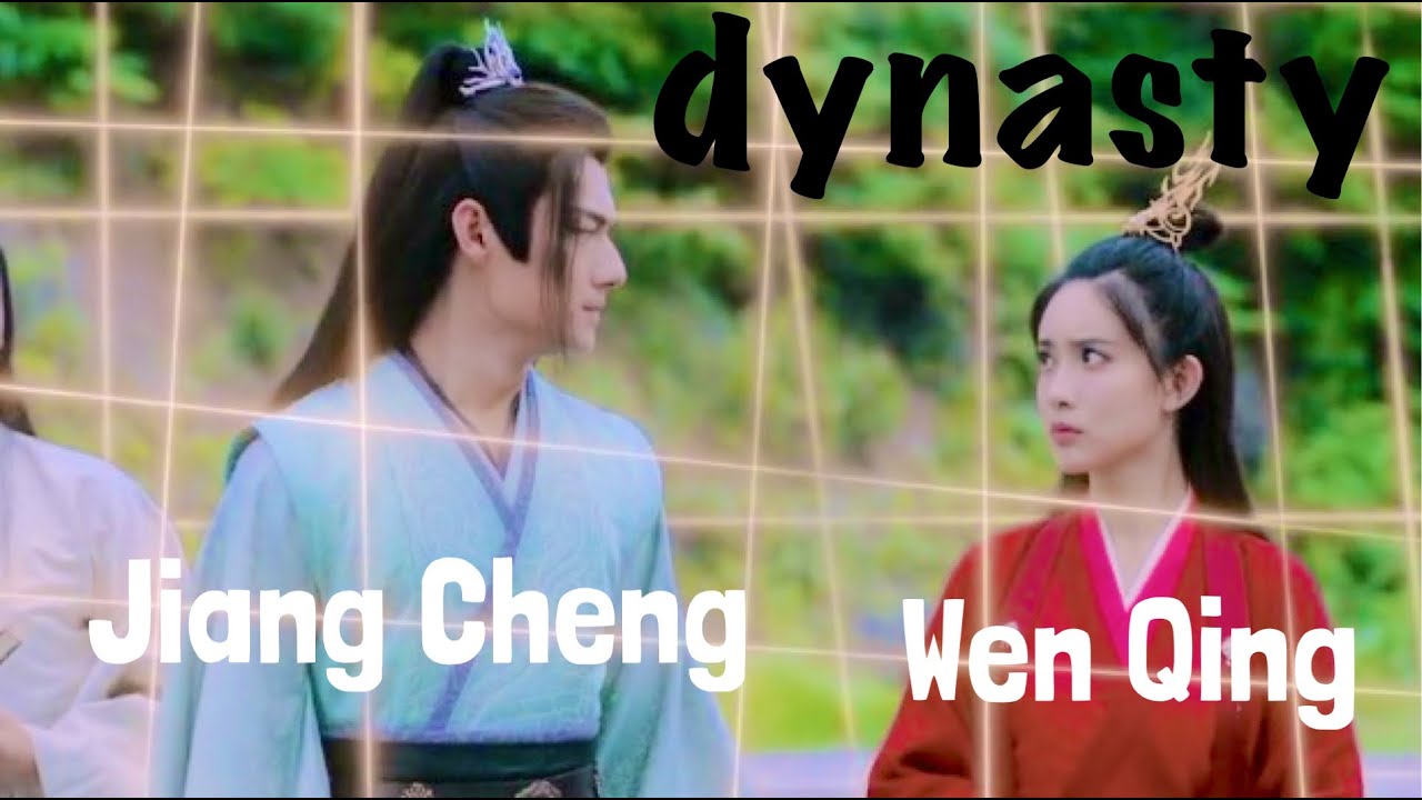 Jiang Cheng & Wen Qing | Dynasty