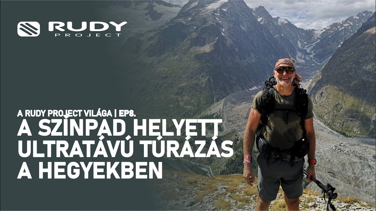 A Rudy Project világa EP8. - A SZÍNPAD HELYETT ULTRATÁVÚ TÚRÁZÁS A HEGYEKBEN
