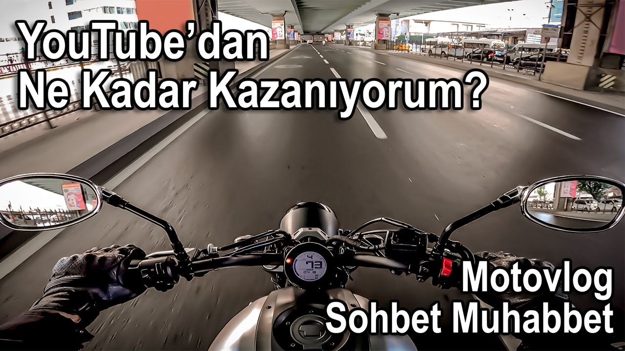 YouTube'dan Kaç Para Kazanıyorum - YouTube’dan Para Kazanmak - Motovlog Sohbet Muhabbet