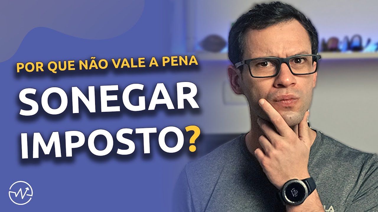 Impostos altos | Por que n&atilde;o VALE A PENA SONEGAR?