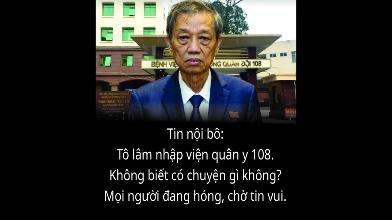 Rộ tin TBT T&ocirc; L&acirc;m lại nhập viện 108 trở lại, chuyện g&igrave; sẽ xảy ra..