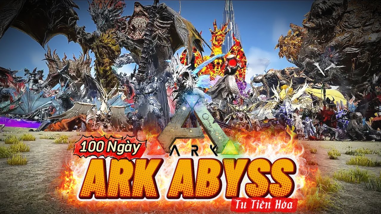 FULL 100 NG&Agrave;Y ARK ABYSS | CHINH PHỤC 100% MOD ABYSS FULL DLC